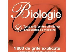 Biologie. Teste grila pentru admiterea la facultatile de medicina