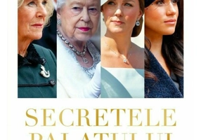 Secretele Palatului. Viata privata a Casei de Windsor