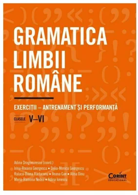 Gramatica limbii romane. Exercitii – antrenament si performanta. Clasele V–VI