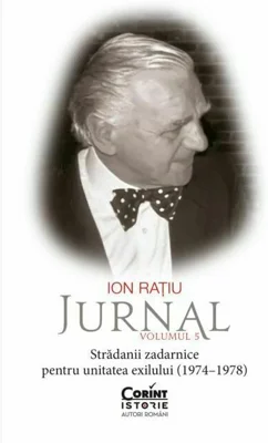 Ion Ratiu. Jurnal, Volumul 5: Stradanii zadarnice pentru unitatea exilului (1974–1978)
