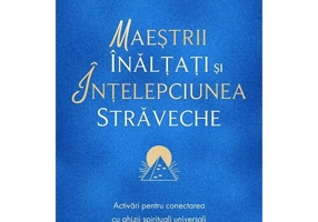 Maestrii Inaltati si intelepciunea straveche