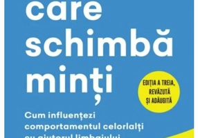 Cuvinte care schimba minti. Cum influentezi comportamentul celorlalti cu ajutorul limbajului