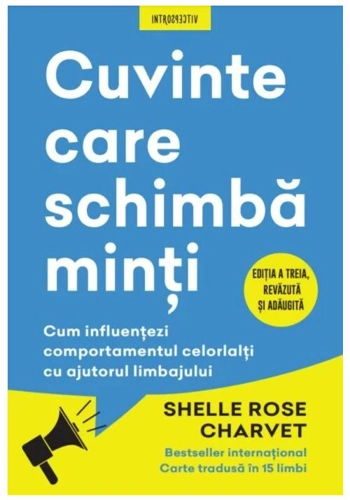 Cuvinte care schimba minti. Cum influentezi comportamentul celorlalti cu ajutorul limbajului