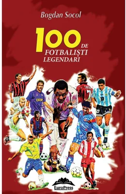 100 de fotbalisti legendari
