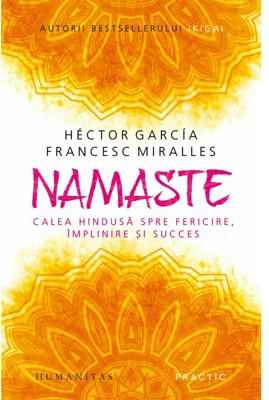 Namaste. Calea hindusa spre fericire, implinire si succes