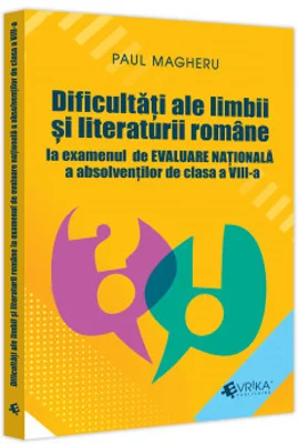 Dificultati ale limbii si literaturii romane la examenul de Evaluare Naționala a absolventilor de clasa a VIII-a