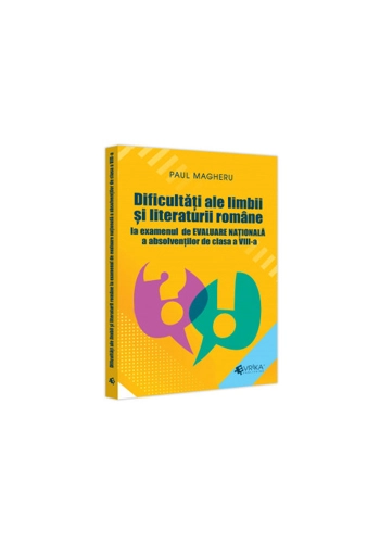Dificultati ale limbii si literaturii romane la examenul de Evaluare Naționala a absolventilor de clasa a VIII-a