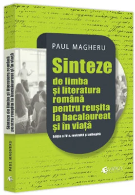 Sinteze de limba si literatura romana pentru reusita la bacalaureat si in viata