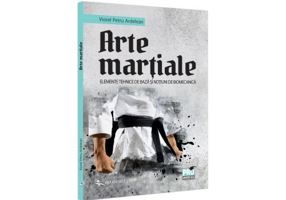 Arte martiale. Elemente tehnice de baza si notiuni de biomecanica