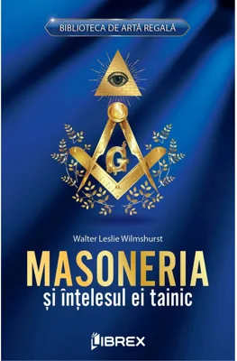 Masoneria si intelesul ei tainic