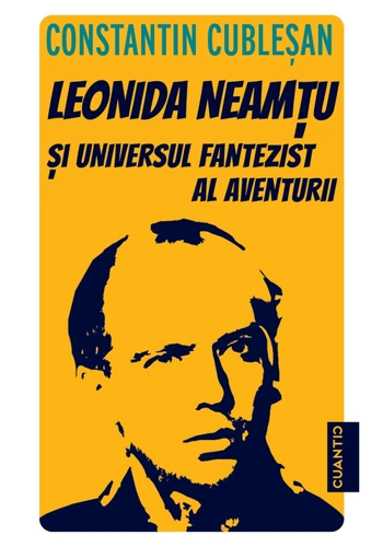 Leonida Neamtu si universul fantezist al aventurii. Bonus: Strania poveste a marelui joc – roman de Leonida Neamtu