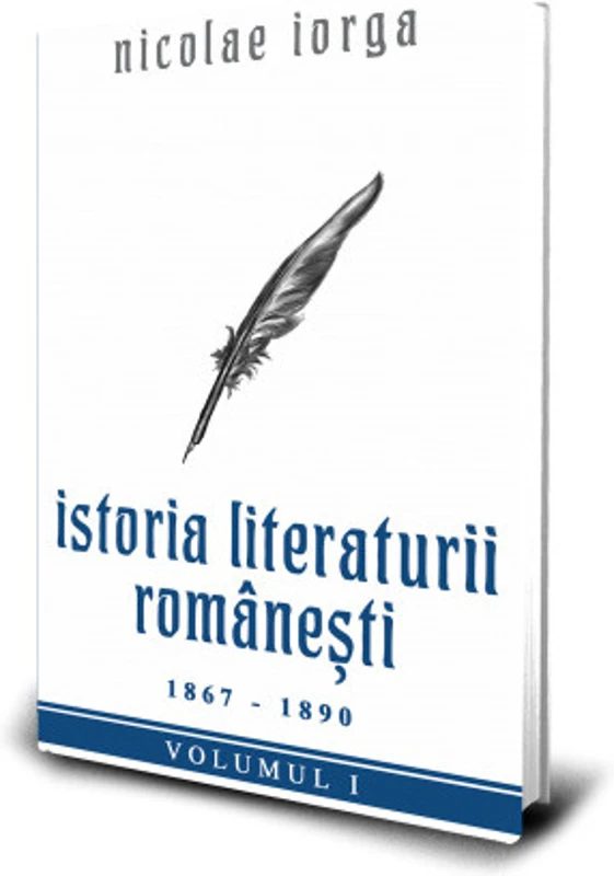 Istoria Literaturii Romanesti (1867 - 1890) - Nicolae Iorga