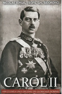 Carol II. Din culmea unui deceniu de glorioasa domnie