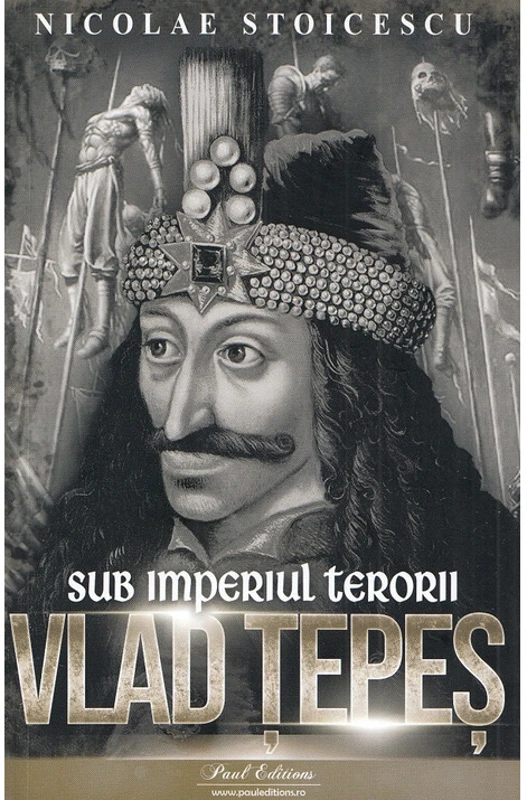 Vlad Tepes. Sub imperiul terorii