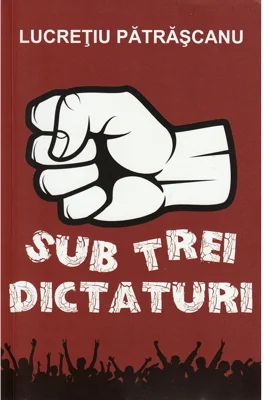 Sub trei dictaturi