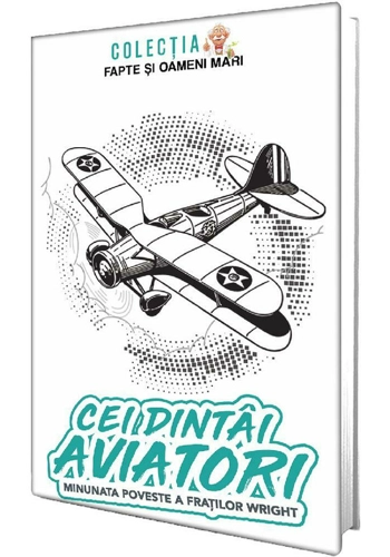 Cei dintai aviatori. Minunata poveste a fratilor Wright