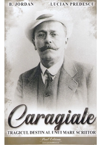 Caragiale. Tragicul destin al unui mare scriitor