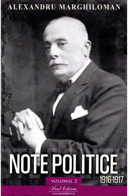 Note politice Vol.2: 1916-1917 - Alexandru Marghiloman