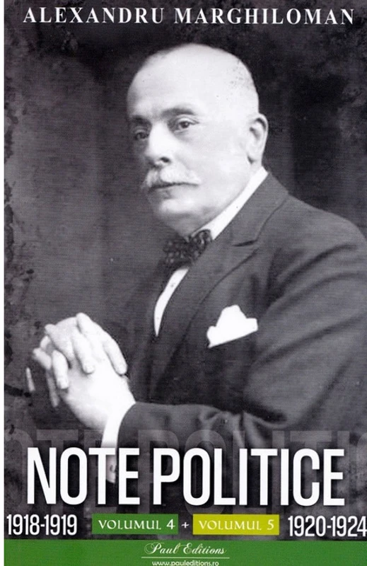 Note politice Vol.4: 1918-1919 + Vol.5: 1920-1924 - Alexandru Marghiloman