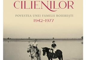 Cronica Cilienilor. Povestea unei familii boierești, 1942–1977