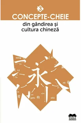 Concepte-cheie din gandirea si cultura chineza Vol III