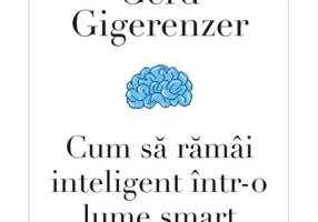 Cum sa ramai inteligent intr-o lume smart