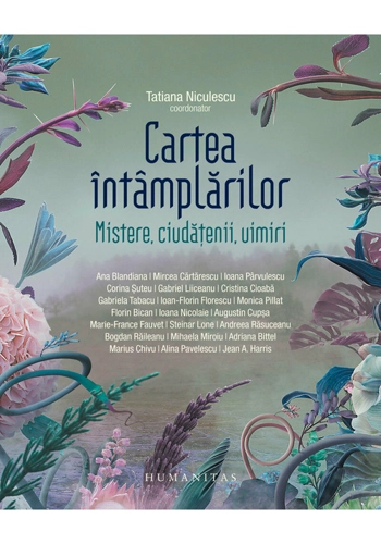 Cartea intamplarilor. Mistere, ciudatenii, uimiri