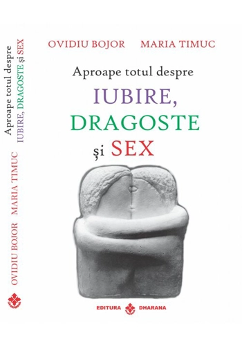 Aproape totul despre iubire, dragoste si sex