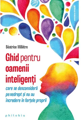 Ghid pentru oamenii inteligenti care se desconsidera pe nedrept si nu au incredere in fortele proprii