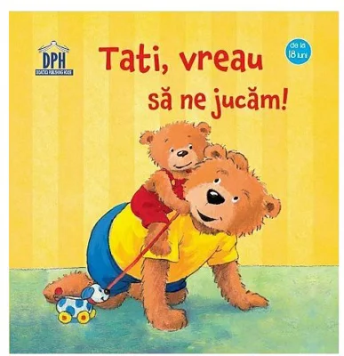 Tati, vreau sa ne jucam