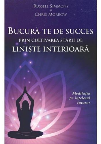 Bucura-te de succes prin cultivarea starii de liniste interioara