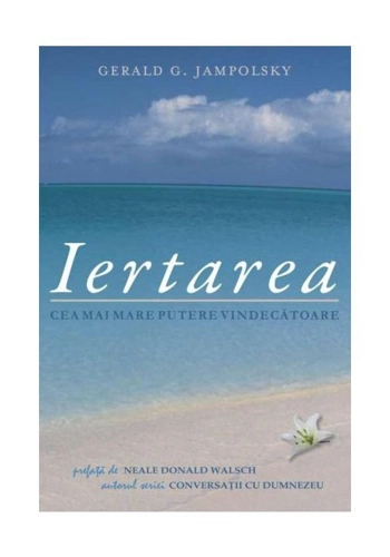 Iertarea. Cea mai mare putere vindecatoare