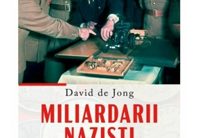 Miliardarii nazisti. Istoria intunecata a celor mai bogate dinastii germane David de Jong