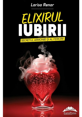 Elixirul iubirii. Secretul armoniei si al fericirii