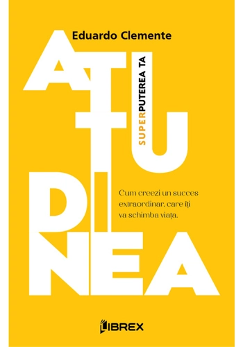 Atitudinea - Superputerea ta