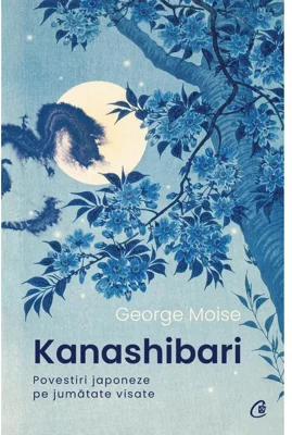 Kanashibari. Povestiri japoneze pe jumătate visate