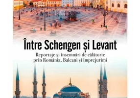 Intre Schengen si Levant. Reportaje si insemnari de calatorie in Romania, Balcani si imprejurimi
