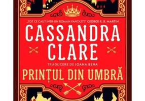 Printul din Umbra. Seria Cronicile din Castellane, Vol.1