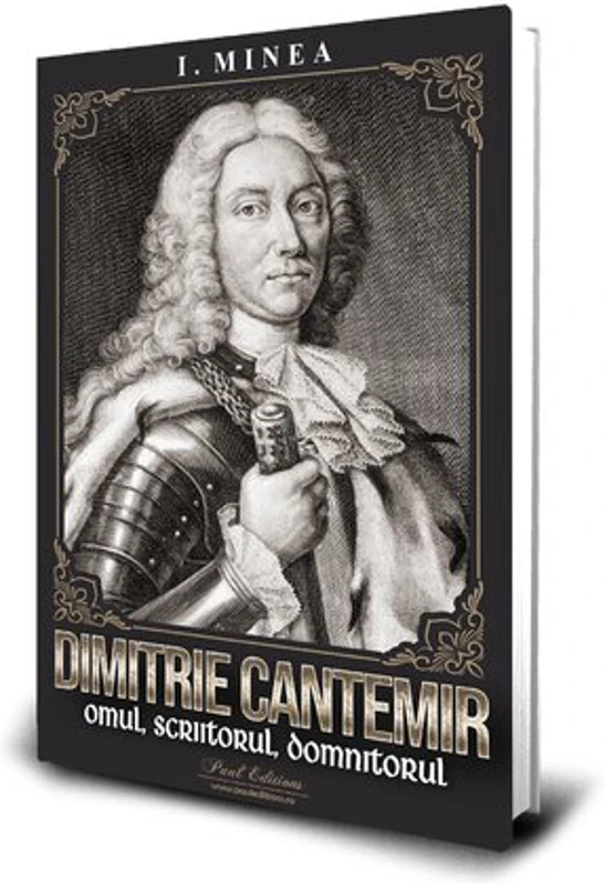 Dimitrie Cantemir - Omul, scriitorul, domnitorul