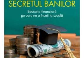 Secretul banilor. Educatia financiara pe care nu o inveti la scoala