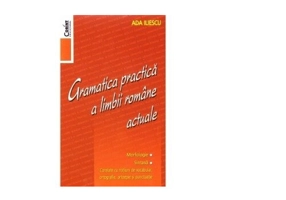 Gramatica practica a limbii romane actuale - Editia 2014