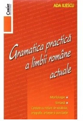 Gramatica practica a limbii romane actuale - Editia 2014