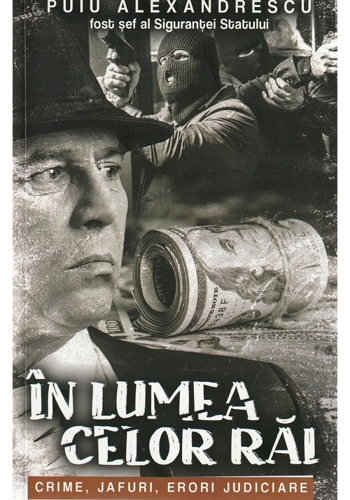 In lumea celor rai. Crime, jafuri, erori judiciare