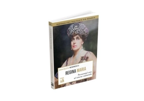 Regina Maria, personajul unic al istoriei nationale
