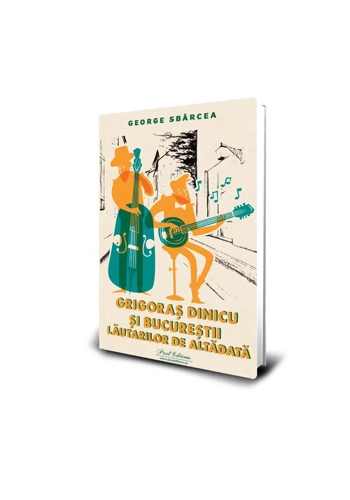 Grigoras Dinicu si Bucurestii lautarilor de altadata
