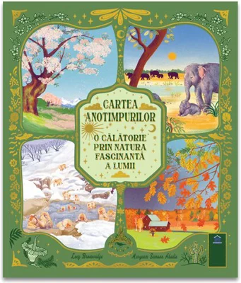 Cartea anotimpurilor - O calatorie prin natura fascinanta a lumii