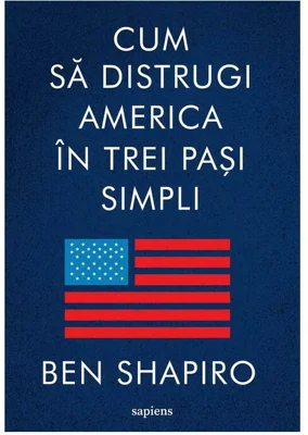 Cum sa distrugi America in trei pasi simpli