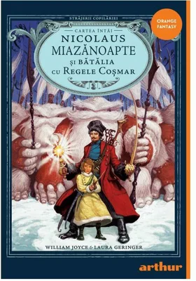Strajerii copilariei. Nicolaus Miazanoapte si Batalia cu Regele Cosmar
