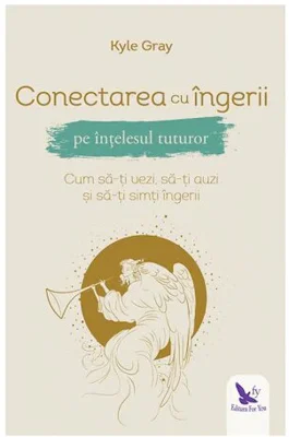 Conectarea cu ingerii pe intelesul tuturor