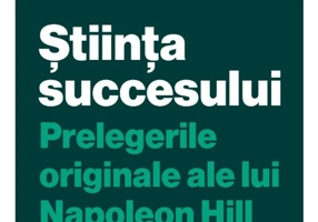 Stiinta succesului. Prelegerile originale ale lui Napoleon Hill